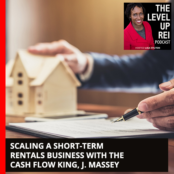 Scaling A Short-Term Rentals Business With The Cash Flow King, J. Massey