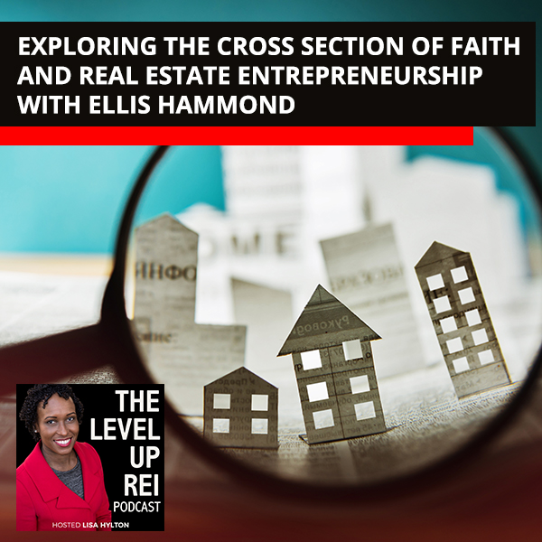 Exploring The Cross Section Of Faith And Real Estate Entrepreneurship With Ellis Hammond