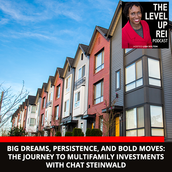 Big Dreams, Persistence, And Bold Moves: The Journey To Multifamily Investments With Chat Steinwald