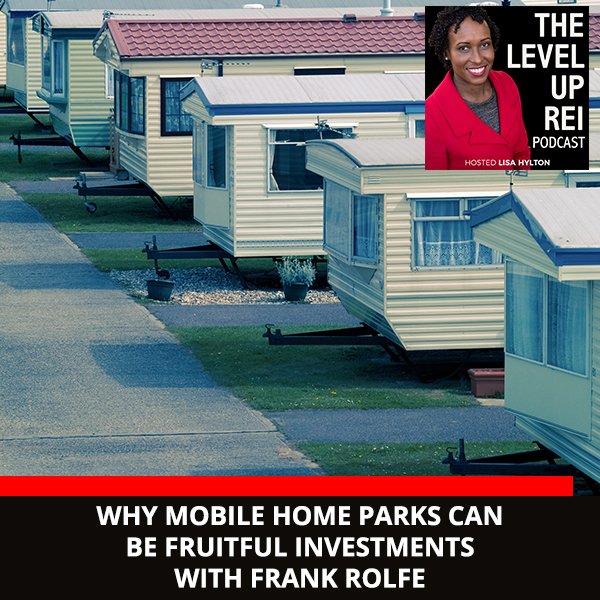 Why Mobile Home Parks Can Be Fruitful Investments With Frank Rolfe