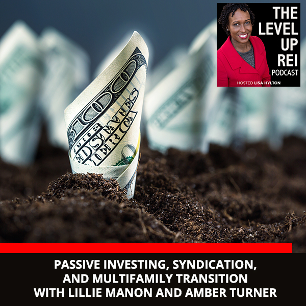 Passive Investing, Syndication, And Multifamily Transition With Lillie Manon and Amber Turner