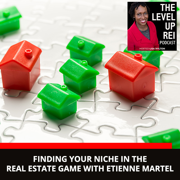 Finding Your Niche In The Real Estate Game With Étienne Martel