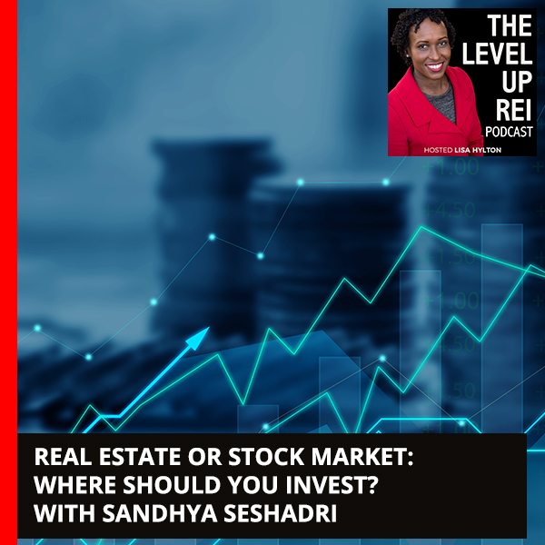 Real Estate Or Stock Market: Where Should You Invest? With Sandhya Seshadri