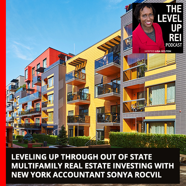 Leveling Up Through Out Of State Multifamily Real Estate Investing With New York Accountant Sonya Rocvil