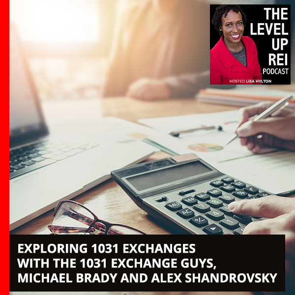 Exploring 1031 Exchanges With The 1031 Exchange Guys, Michael Brady And Alex Shandrovsky