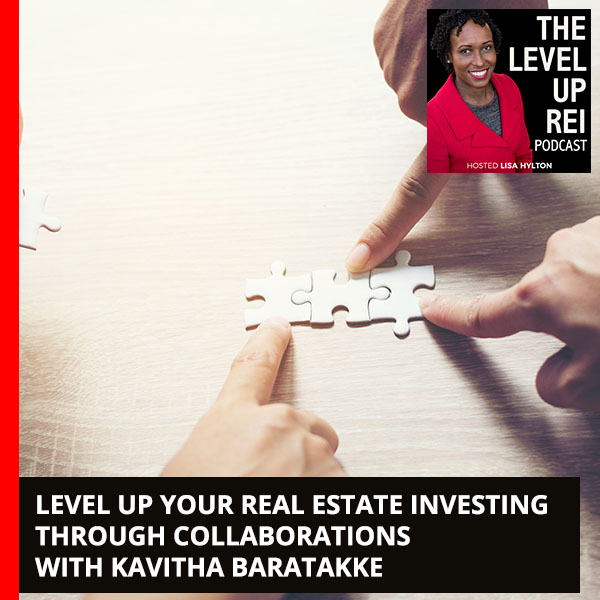 Level Up Your Real Estate Investing Through Collaborations With Kavitha Baratakke