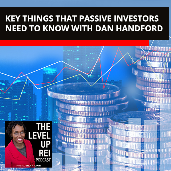 Key Things That Passive Investors Need To Know With Dan Handford