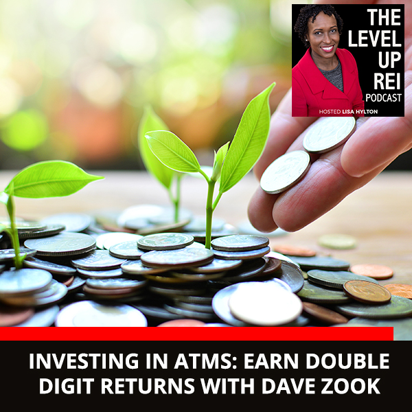 Investing in ATMs: Earn Double Digit Returns with Dave Zook