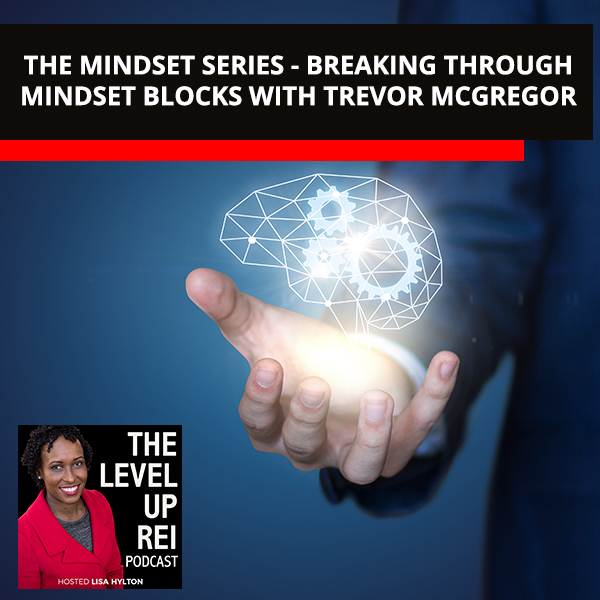 The Mindset Series – Breaking Through Mindset Blocks With Trevor McGregor