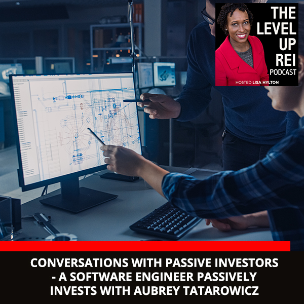 Conversations With Passive Investors – A Software Engineer Passively Invests With Aubrey Tatarowicz