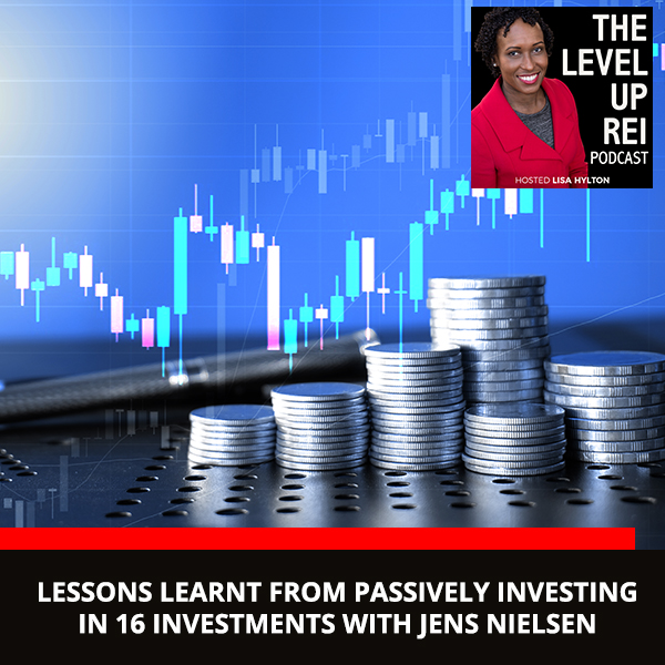 Lessons Learnt From Passively Investing In 16 Investments With Jens Nielsen