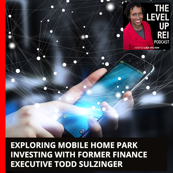 Exploring Mobile Home Park Investing With Former Finance Executive Todd Sulzinger