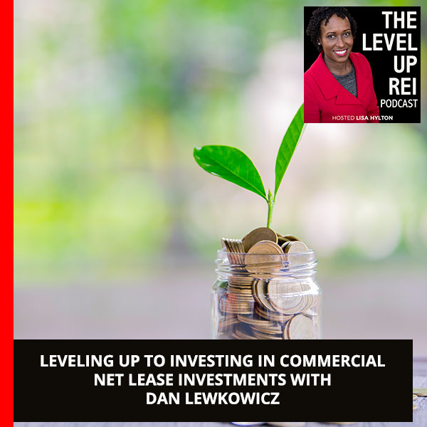 Leveling Up To Investing In Commercial Net Lease Investments With Dan Lewkowicz