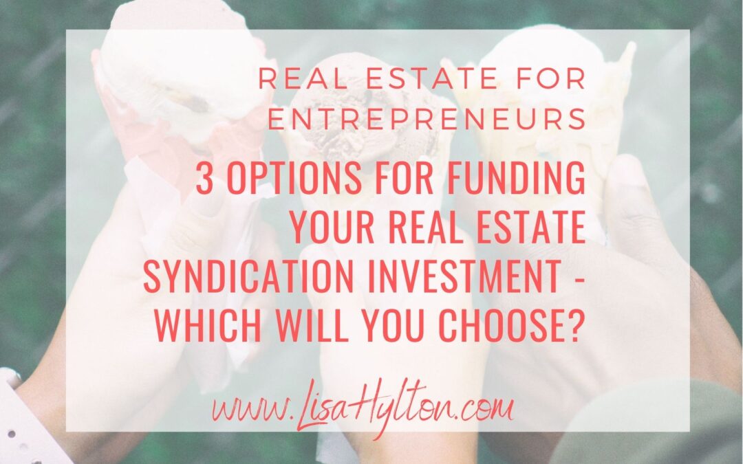 3 Options For Funding Your Real Estate Syndication Investment – Which Will You Choose?