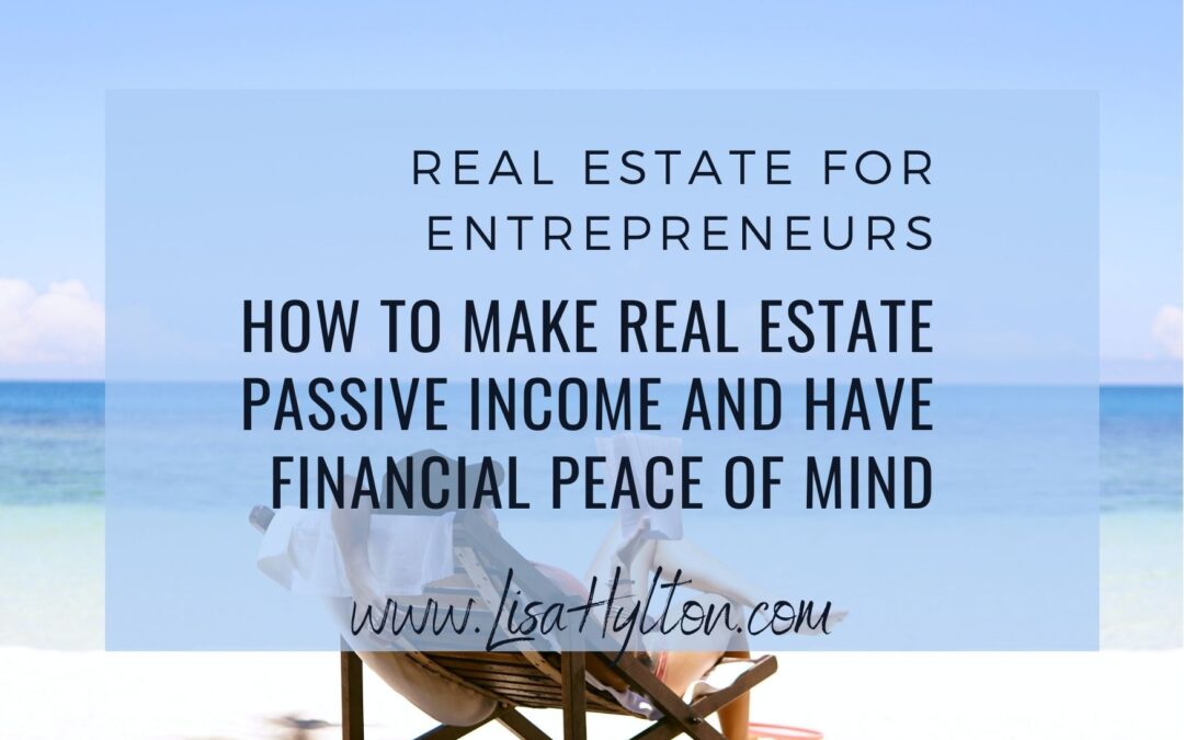 How To Make Real Estate Passive Income And Have Financial Peace of Mind