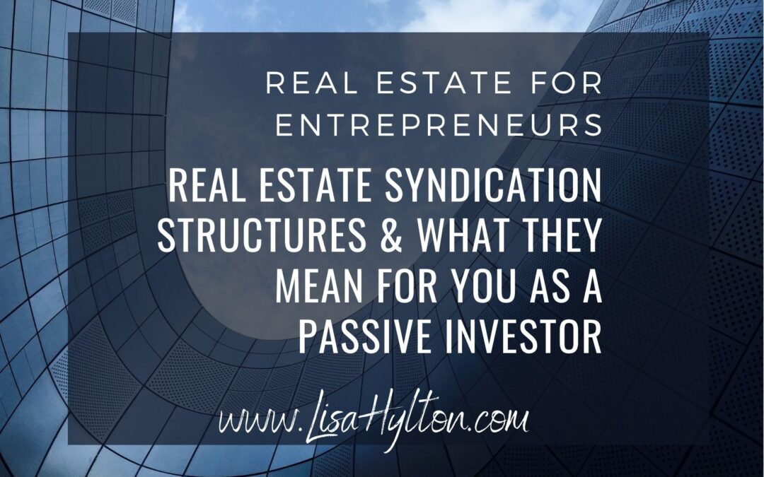 Real Estate Syndication Structures & What They Mean For You As A Passive Investor