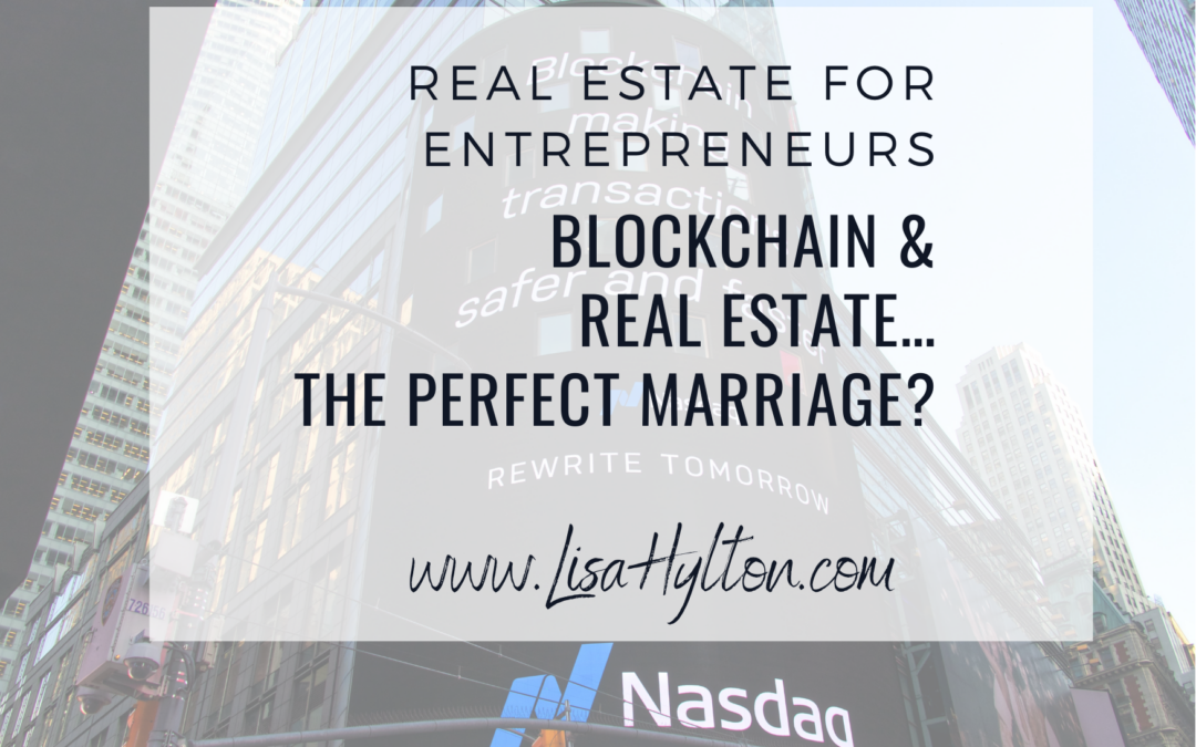 Blockchain & Real Estate…The Perfect Marriage?