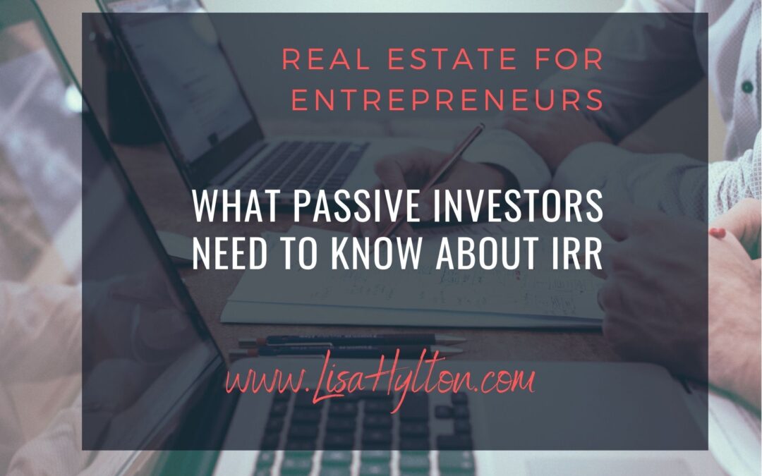 What Passive Investors Need To Know About IRR