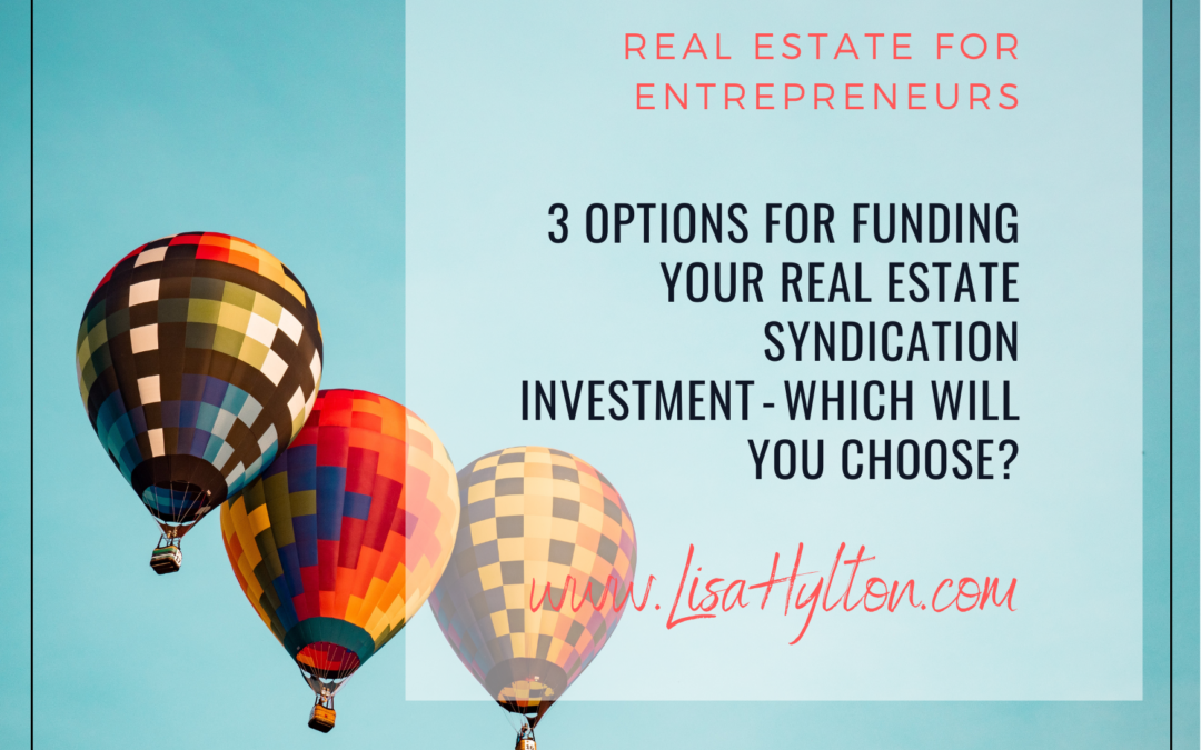 3 Options For Funding Your Real Estate Syndication Investment - Which Will You Choose?