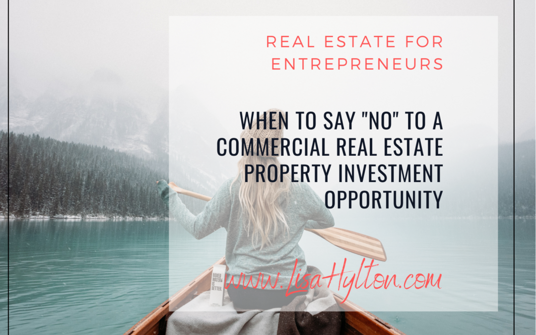 When To Say “No” to a Commercial Real Estate Property Investment Opportunity