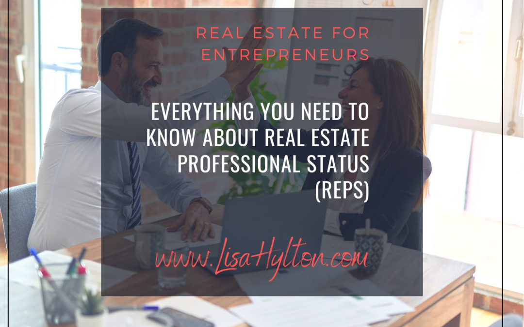 Everything You Need To Know About Real Estate Professional Status (REPS)