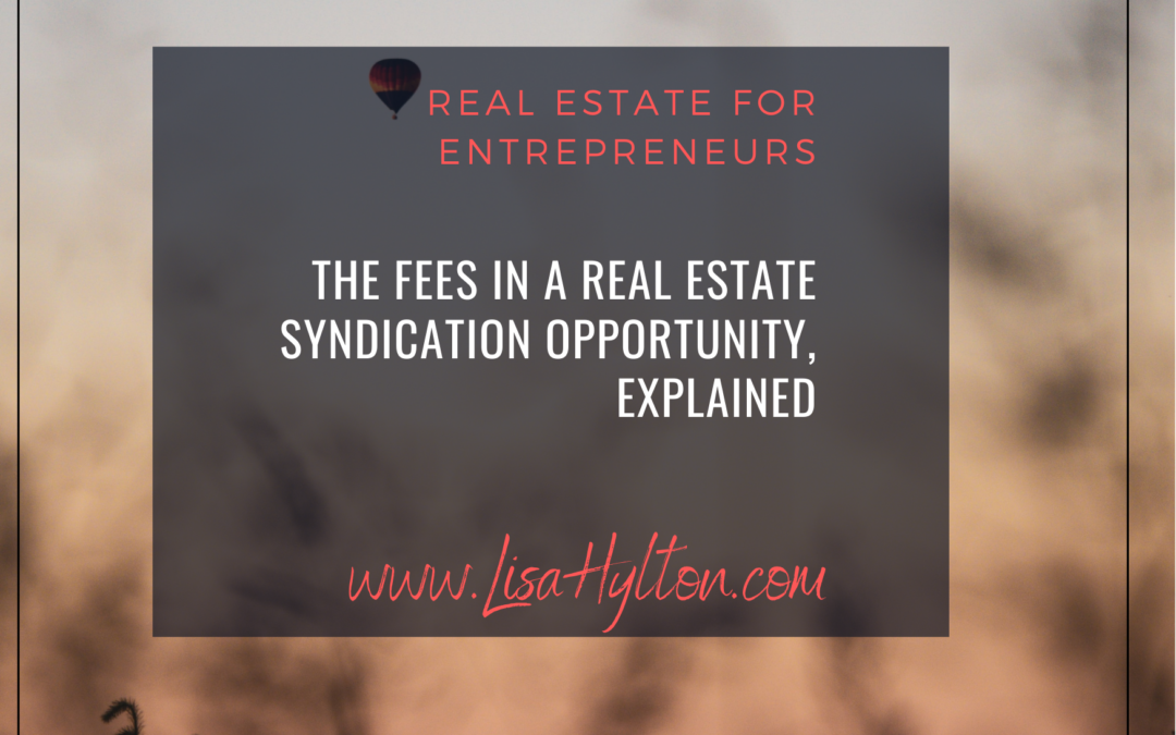 The Fees In A Real Estate Syndication Opportunity, Explained