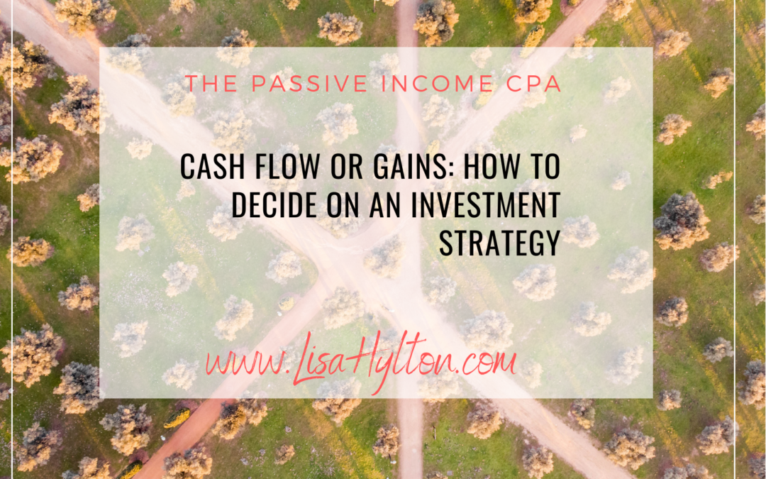 Cash flow or Gains: How To Decide On An Investment Strategy