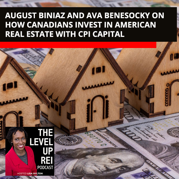 August Biniaz And Ava Benesocky On How Canadians Invest In American Real Estate With CPI Capital 