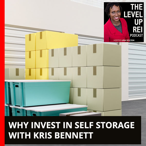 Why Invest In Self Storage With Kris Bennett