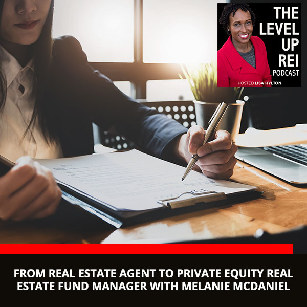 From Real Estate Agent to Private Equity Real Estate Fund Manager With Melanie McDaniel