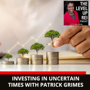 LUR 130 | Investing In Uncertain Times