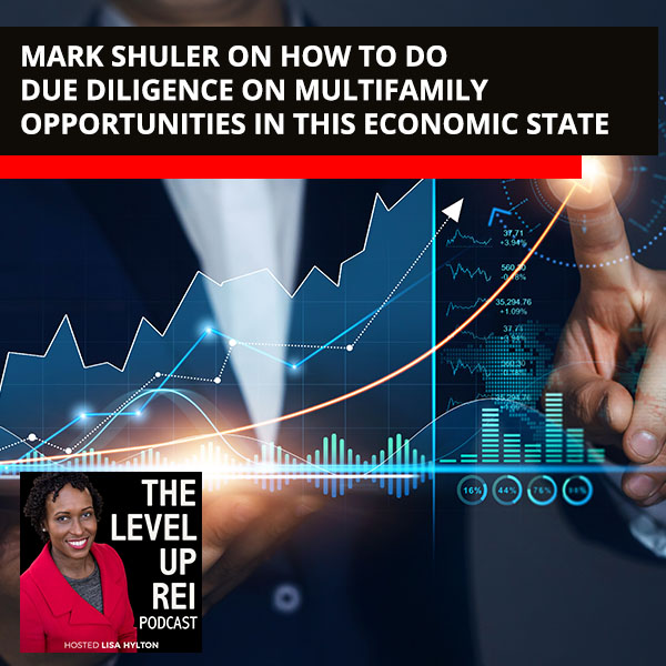 Mark Shuler On How To Do Due Diligence On Multifamily Opportunities In This Economic State