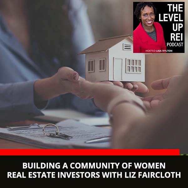 Building A Community Of Women Real Estate Investors With Liz Faircloth