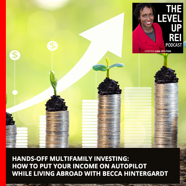 Hands-Off Multifamily Investing: How To Put Your Income On Autopilot While Living Abroad With Becca Hintergardt