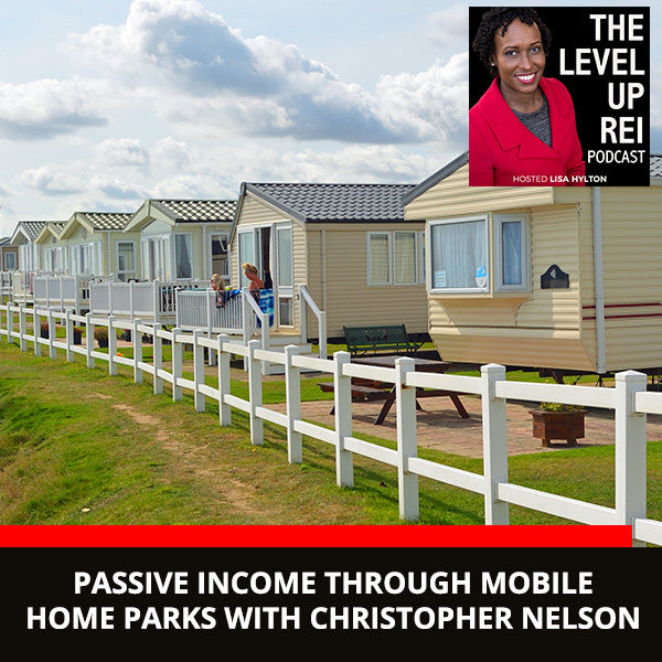 Passive Income Through Mobile Home Parks With Christopher Nelson